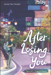 After Losing You: Spin Off 7 Prajurit Bapak