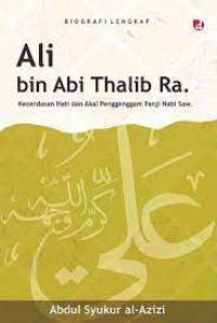 Biografi Lengkap Ali bin Abi Thalib Ra.