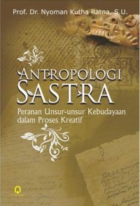 Antropologi Sastra: Peranan Unsur-Unsur Kebudayaan dalam Proses Kreatif