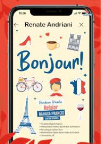 BONJOUR! : PANDUAN PRAKTIS BELAJAR BAHASA PRANCIS UNTUK PEMULA