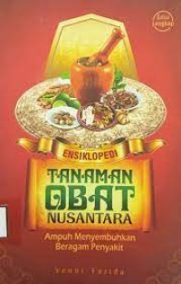 Ensiklopedi Tanaman Obat Nusantara, Ampuh Menyembuhkan Beragam Penyakit (Edisi Lengkap)