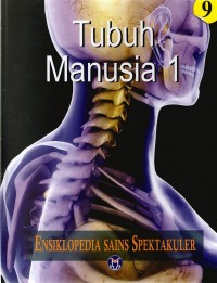 Ensiklopedia Sains Spektakuler Jilid 9: Tubuh Manusia 1