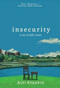 INSECURITY IS MY MIDDLE NAME