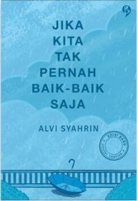 Jika Kita Tak Pernah Baik-Baik Saja