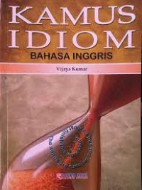 Kamus Idiom Bahasa Inggris (The Sterling Dictionary of Idioms)