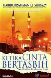 KETIKA CINTA BERTASBIH (DWILOGI PEMBANGUN JIWA)