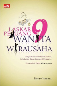 Laskar Pejuang 9 Wanita Wirausaha: Pergulatan Usaha Mikro Roti-Kue, Kala Sukses Bukan Sepenggal Harapan Plus Analisis Usaha Wulan Ayodya