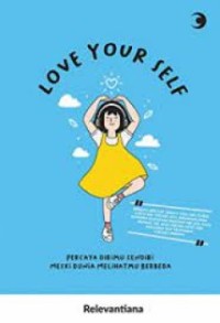 Love Your Self: Percaya Dirimu Sendiri Meski Dunia Memandangmu Berbeda