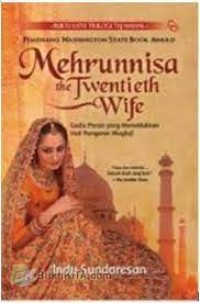 MEHRUNNISA THE TWENTIETH WIFE  : BUKU 1
