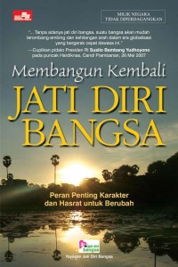 MEMBANGUN KEMBALI JATI DIRI BANGSA: PERAN PENTING KARAKTER DAN HASRAT UNTUK BERUBAH