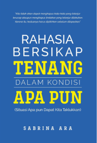 Rahasia Bersikap Tenang dalam Kondisi Apapun, Situasi Apapun Dapat Kita Taklukkan