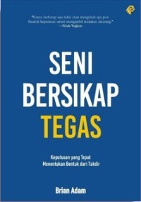 SENI BERSIKAP TEGAS: KEPUTUSAN YANG TEPAT MENENTUKAN BENTUK TAKDIR