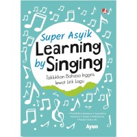 SUPER ASYIK LEARNING BY SINGING: TAKLUKKAN BAHASA INGGRIS LEWAT LIRIK LAGU