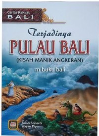 Terjadinya Pulau Bali: Kisah Manik Angkeran
