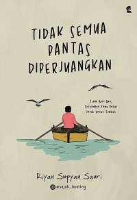 Tidak Semua Pantas Diperjuangkan