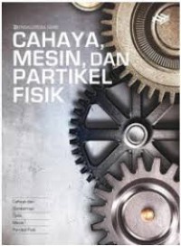 Image of ENSIKLOPEDIA SAINS: CAHAYA, MESIN DAN FISIKA PARTIKEL