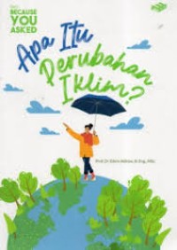 Image of SERI BECAUSE YOU ASKED: APA ITU PERUBAHAN IKLIM?