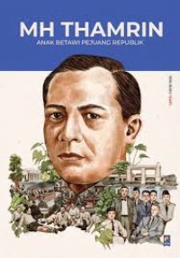 Image of MH THAMRIN: ANAK BETAWI PEJUANG REPUBLIK